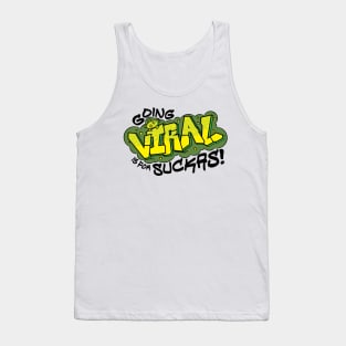 Going Viral is for Suckas Tank Top